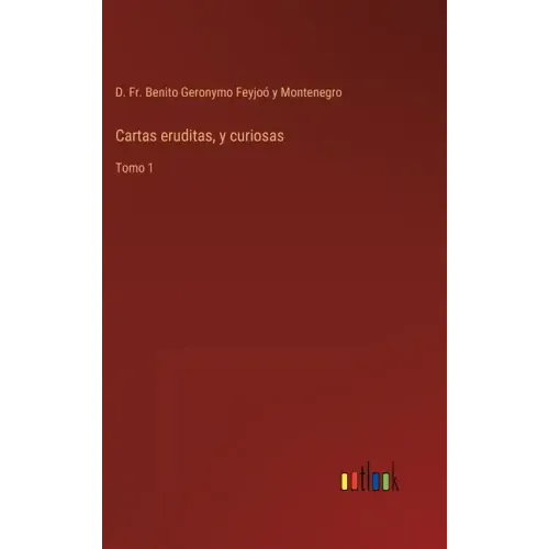 Cartas eruditas, y curiosas: Tomo 1