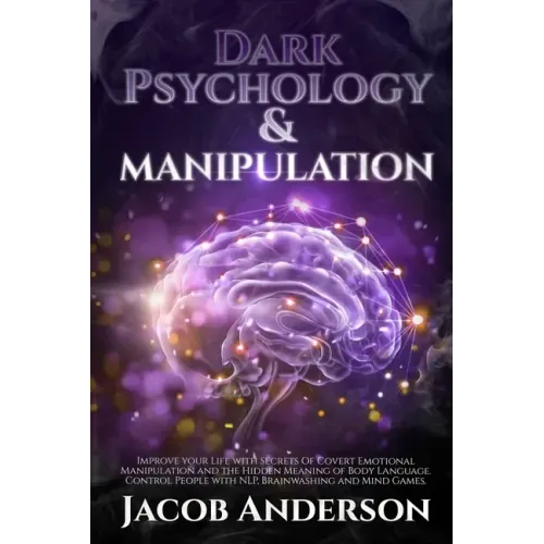 Dark Psychology and Manipulation - 4 books in 1: Improve your Life with Secrets Of Covert Emotional Manipulation and the Hidden Meaning of Body Langua