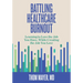 Battling Healthcare Burnout: Learning to Love the Job You Have, While Creating the Job You Love