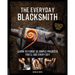 The Everyday Blacksmith: Learn to Forge 55 Simple Projects You'll Use Every Day, with Multiple Variations for Styles and Finishes