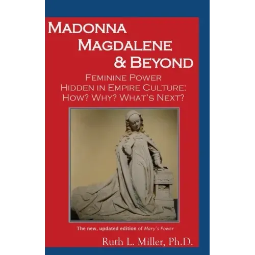 Madonna Magdalene and Beyond: Feminine Power hidden in empire culture: why? how? what's next?
