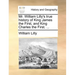 Mr. William Lilly's True History of King James the First, and King Charles the First. ...