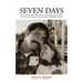 Seven Days: Authentic Conversations and Relationships That Changed My Life and My Father's Death