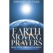Earth-Moving Prayers: Pray Until Miracle Happens