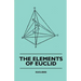 The Elements of Euclid - The First Six Books, Together with the Eleventh and Twelfth: Also; The Book of Euclid's Data and Elements of Plane and Spheri