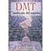 Dmt: La Molécula del Espíritu: Las Revolucionarias Investigaciones de Un Médico Sobre La Biología de Las Experiencias Místicas Y Cercanas a la Muerte