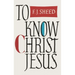 To Know Christ Jesus