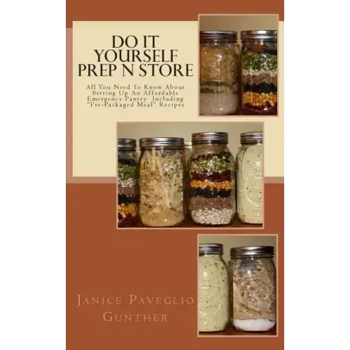 Do It Yourself Prep N Store: Recipes & Prepping Ideas Made Easy