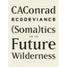 Ecodeviance: (Soma)Tics for the Future Wilderness
