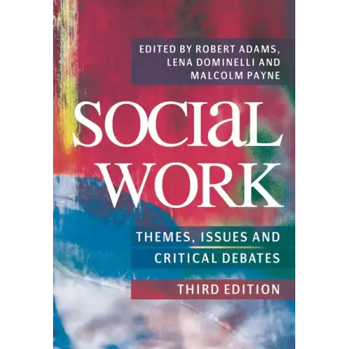 Social Work: Themes, Issues and Critical Debates