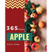 Apple Recipes 365: Enjoy 365 Days with Amazing Apple Recipes in Your Own Apple Cookbook! [book 1]