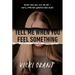 Tell Me When You Feel Something