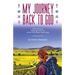 My Journey Back To God Written while on pilgrimage across the Camino de Santiago, Israel and India