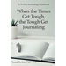 When the Times Get Tough, the Tough Get Journaling: A 30-Day Journaling Workbook