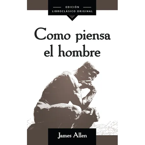 Como Piensa El Hombre (as a Man Thinketh)