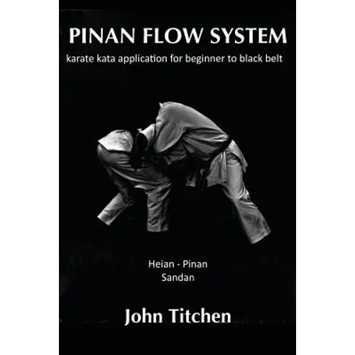 Pinan Flow System: Heian - Pinan Sandan: karate kata application for beginner to black belt