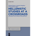 Hellenistic Studies at a Crossroads: Exploring Texts, Contexts and Metatexts