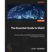 The Essential Guide to Web3: Develop, deploy, and manage distributed applications on the Ethereum network