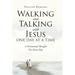 Walking and Talking with Jesus One Day at a Time: A Devotional Thought For Every Day