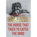 Mokasso, the horse that tried to catch the wind