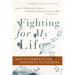 Fighting for My Life: How to Thrive in the Shadow of Alzheimer's