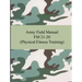 Army Field Manual FM 21-20 (Physical Fitness Training)