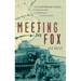 Meeting the Fox: The Allied Invasion of Africa, from Operation Torch to Kasserine Pass to Victory in Tunisia