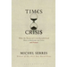 Times of Crisis: What the Financial Crisis Revealed and How to Reinvent Our Lives and Future