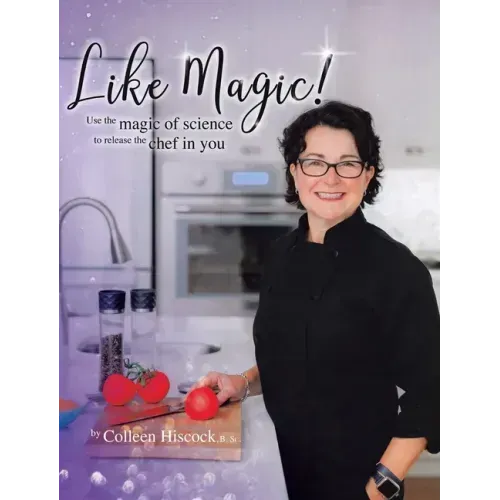 Like Magic!: Use the Magic of Science to Release the Chef in You