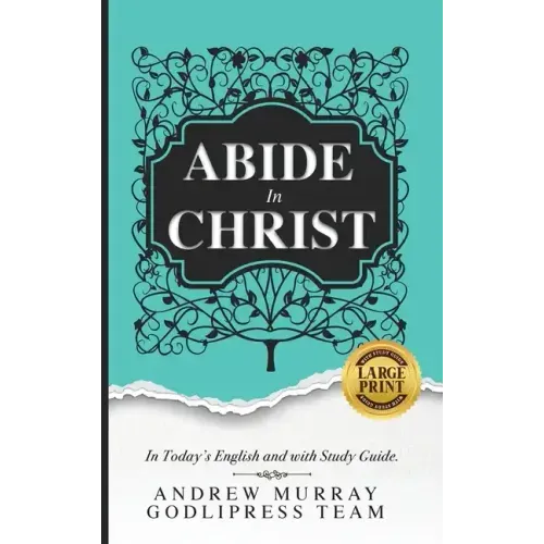 Andrew Murray Abide in Christ: In Today's English and with Study Guide (LARGE PRINT)
