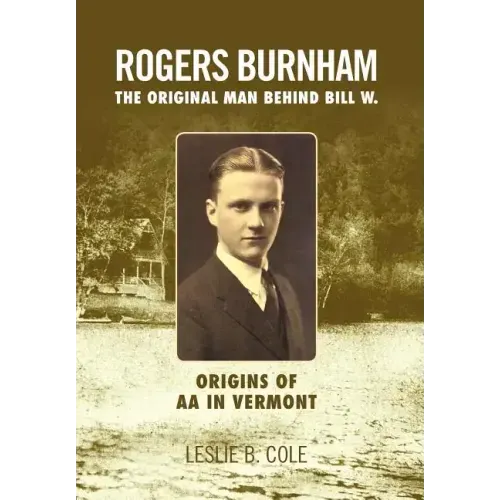 Rogers Burnham: The Original Man Behind Bill W.