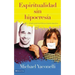 Espiritualidad sin hipocresía: El amor perfecto de Dios por la gente imperfecta = Messy Spirituality