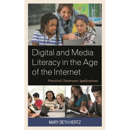 Digital and Media Literacy in the Age of the Internet: Practical Classroom Applications