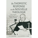 The Thomistic Response to the Nouvelle Théologie: Concerning the Truth of Dogma and the Nature of Theology
