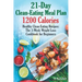 21-Day Clean-Eating Meal Plan - 1200 Calories: Healthy Clean Eating Recipes: The 3-Week Weight Loss Cookbook for Beginners
