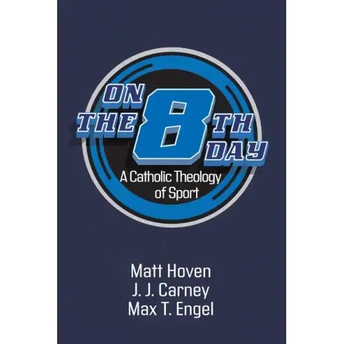 On the Eighth Day: A Catholic Theology of Sport