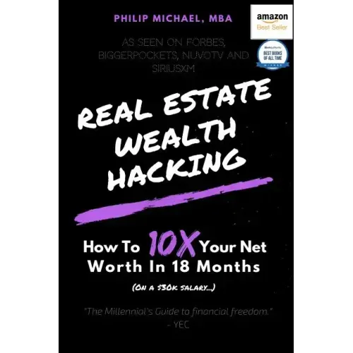 Real Estate Wealth Hacking: How to 10x Your Net Worth in 18 Months