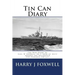 Tin Can Diary: The Diary of Earl W Foxwell, Jr.'s tour of duty aboard the Destroyer USS Edwards DD-619