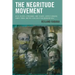 The Negritude Movement: W.E.B. Du Bois, Leon Damas, Aime Cesaire, Leopold Senghor, Frantz Fanon, and the Evolution of an Insurgent Idea