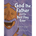 God the Father and the Best Day Ever