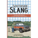 Southside Slang: A Dictionary of Southside Virginia for Yankees, City-Slickers, and Other Oatsiiiders