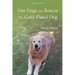 Our Dogs and Roscoe the Gold-Plated Dog