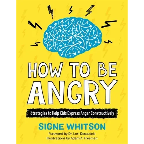 How to Be Angry: Strategies to Help Kids Express Anger Constructively