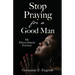 Stop Praying for a Good Man: My Discernment Journey