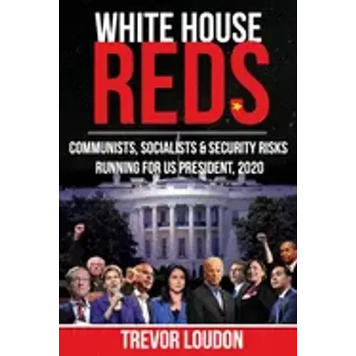 White House Reds: Communists, Socialists & Security Risks Running for US President, 2020