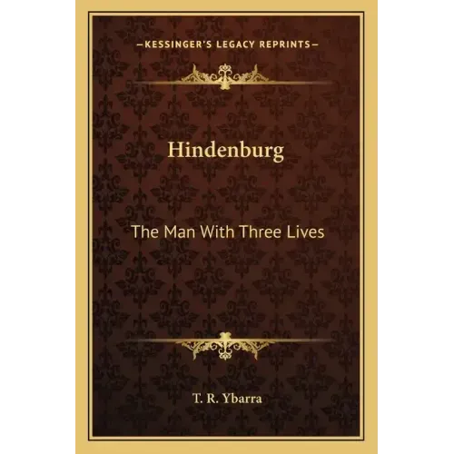 Hindenburg: The Man with Three Lives