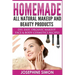 Homemade All-Natural Makeup and Beauty Products ***Color Edition***: DIY Easy, Organic Makeup, Face & Body Cosmetics Recipes