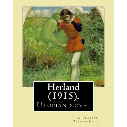 Herland (1915). By: Charlotte Perkins Gilman: Herland is a utopian novel from 1915, written by feminist Charlotte Perkins Gilman.
