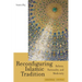 Reconfiguring Islamic Tradition: Reform, Rationality, and Modernity