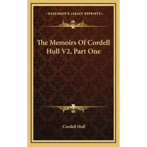 The Memoirs of Cordell Hull V2, Part One